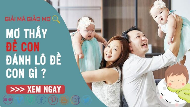 Nằm mơ thấy sinh đẻ đánh con gì? Giải mã ý nghĩa giấc mơ sinh đẻ