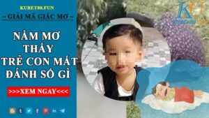 Giải Mã Giấc Mơ Thấy Trẻ Con Chết Và Hướng Dẫn Chọn Số Lô Đề