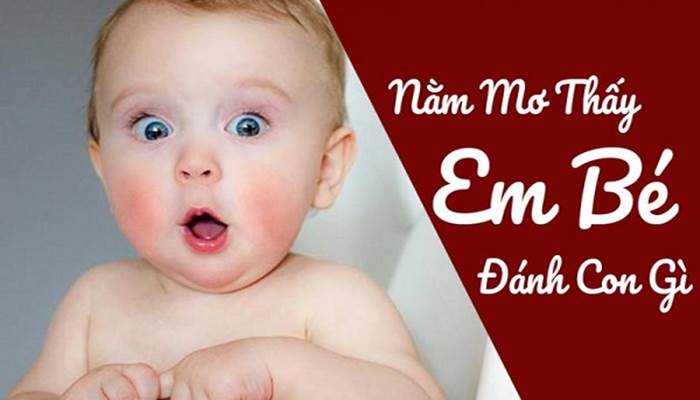 Nằm mơ thấy em bé đánh ngay lô gì là dễ trúng nhất?